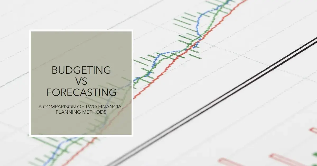Budgeting vs. Forecasting: Key Differences and Financial Goals Explained