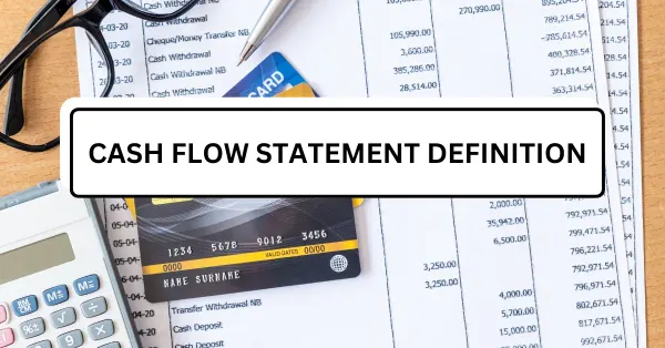 Cash Flow Statement Definition: Operating, Investing, and Financing Activities