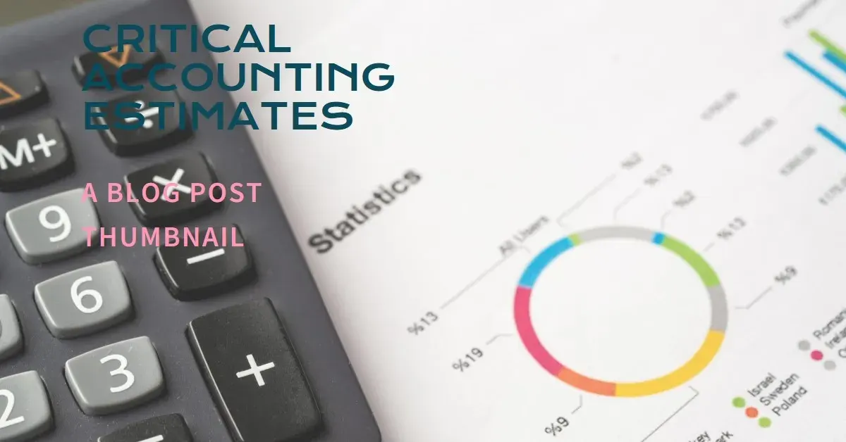 What Are Critical Accounting Estimates? Impact on Financial Statements and Investor Trust