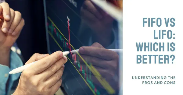 FIFO vs LIFO: Choosing the Right Method for Your Business's Inventory Management