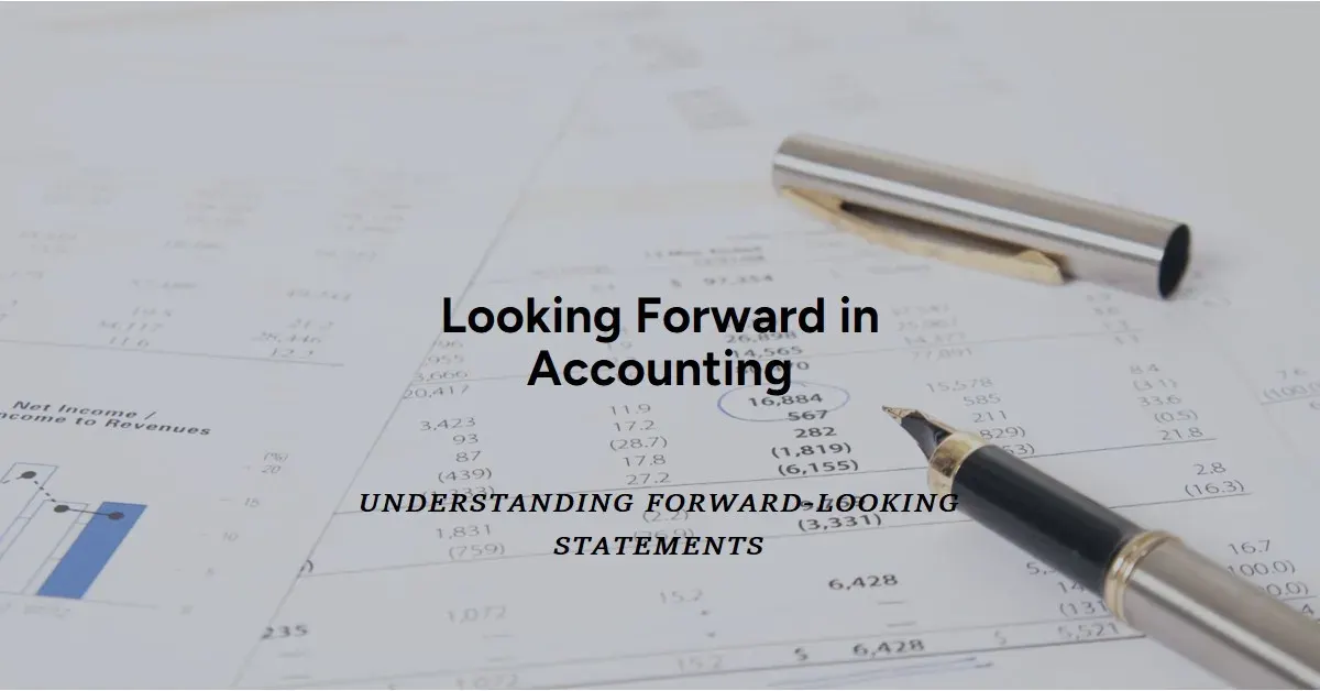 Forward Looking Statements Explained: Importance, Risks, and Legal Aspects