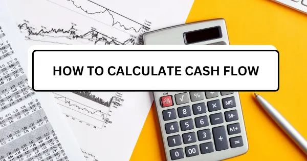 How to Calculate Cash Flow: A Comprehensive Guide to Cash Flow Statements