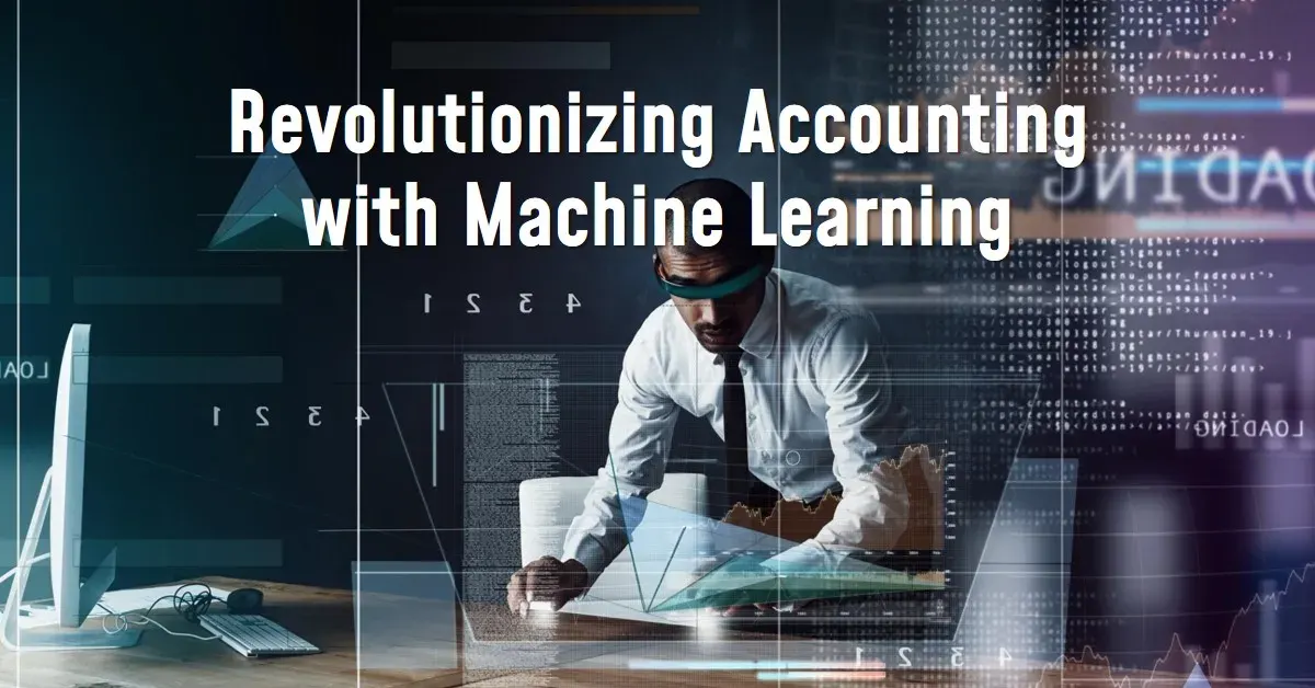 Machine Learning in Accounting: Revolutionizing Financial Data Automation