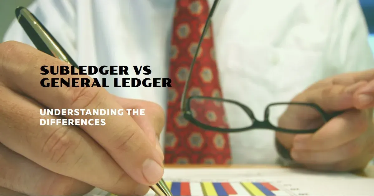 Subledger vs General Ledger: Key Differences in Accounting Systems
