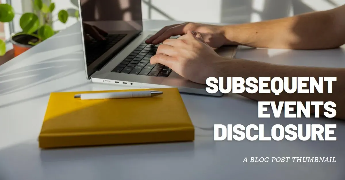 Subsequent Events Disclosure: Ensuring Transparency in Financial Statements