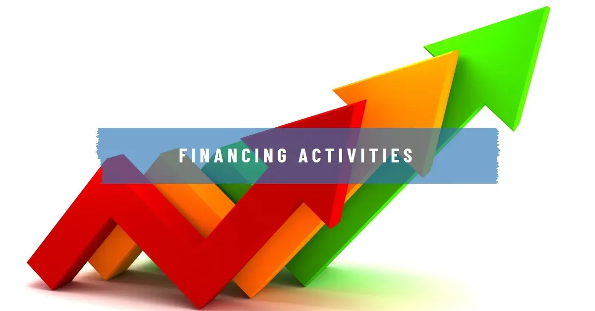 What Are Financing Activities? Understanding Cash Flow and Capital Management