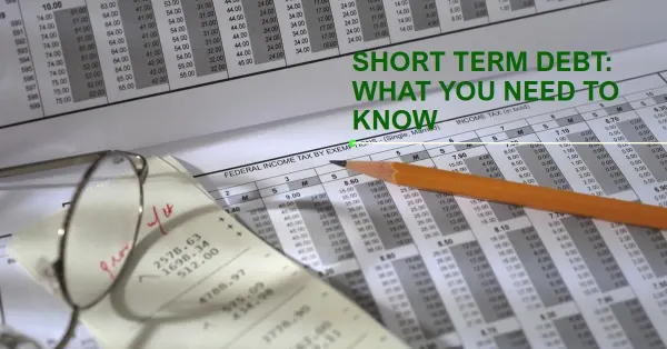 What Is Short-Term Debt and How Does It Impact Your Balance Sheet?
