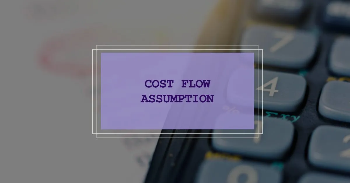 cost flow assumption understanding inventory valuation method