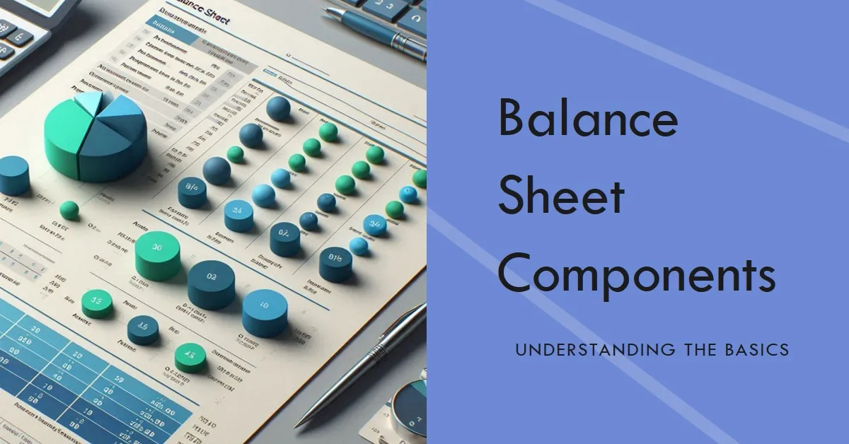 Balance Sheet Components: Assets, Liabilities, and Equity