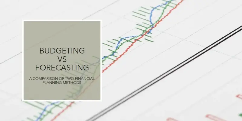 Budgeting vs. Forecasting: Key Differences and Financial Goals Explained