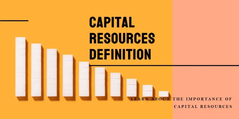 Capital Resources Definition: Key Assets in Business and Production
