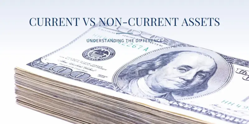 Current vs Non-Current Assets: Balancing Short-Term Needs and Long-Term Investments