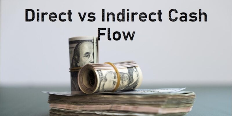 Direct vs Indirect Cash Flow: Choosing the Right Method for Your Business