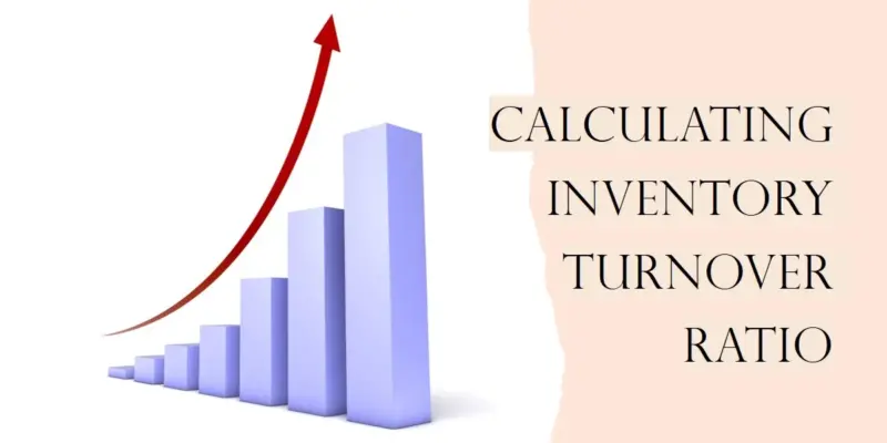 How to Calculate Inventory Turnover Ratio Using COGS and Average Inventory