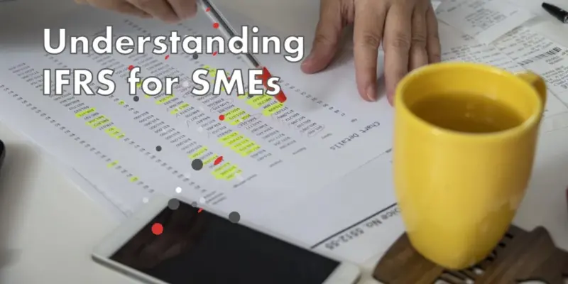 IFRS for SMEs: Simplifying Financial Reporting