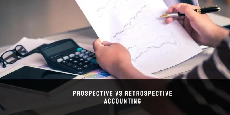 prospective vs retrospective accounting key differences and applications