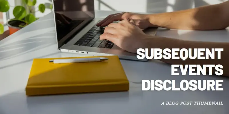 Subsequent Events Disclosure: Ensuring Transparency in Financial Statements