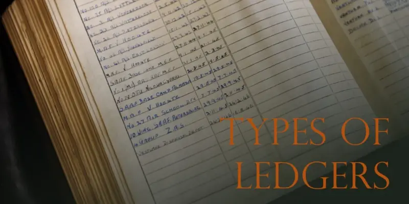 Types of Ledgers: The Backbone of Efficient Accounting and Finance Management