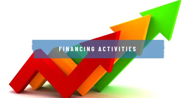What Are Financing Activities? Understanding Cash Flow and Capital Management