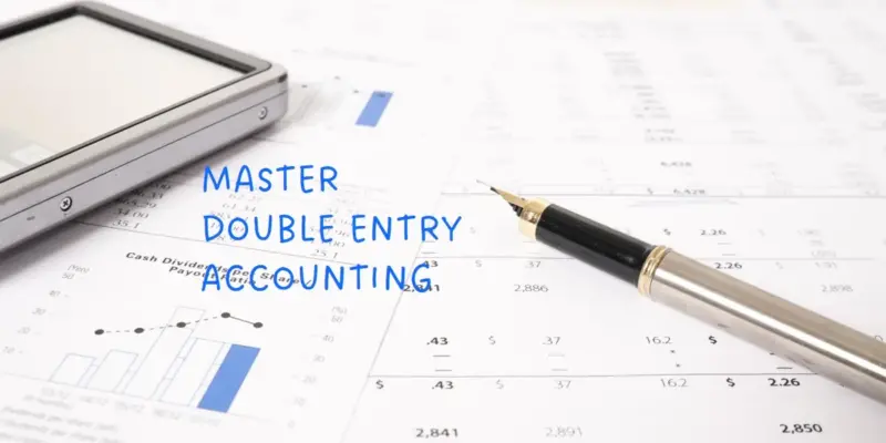 What is Double Entry Accounting? Balancing Debits and Credits