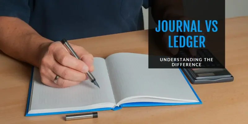 What is The Difference Between a Journal and a Ledger? Key Differences in Accounting Records