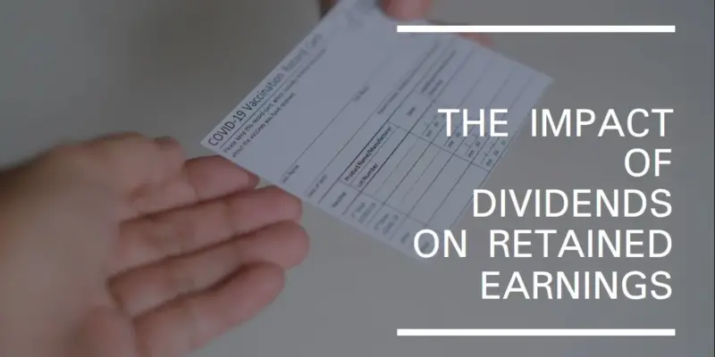 What is the Effect of Dividends on Retained Earnings? Effects on Financial Performance